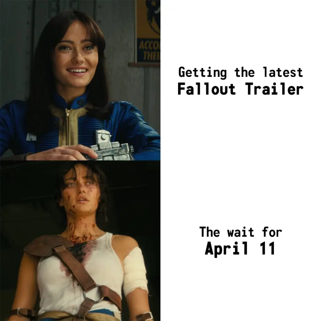 Two-panel Fallout meme showing Lucy MacLean smiling in her Vault suit beside text about a new trailer, then bloodied and exhausted beside text about waiting for April 11.