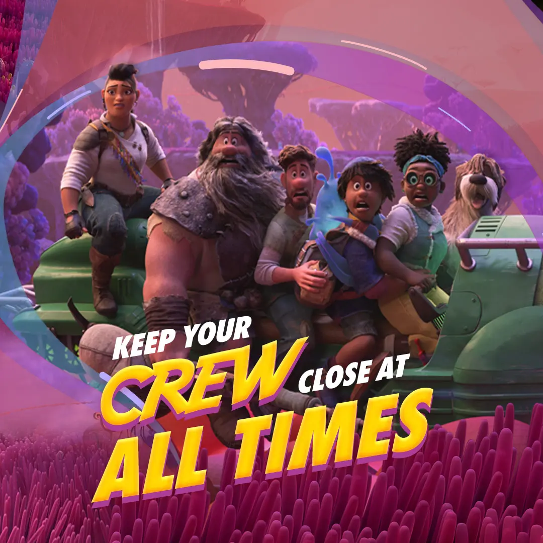 Animated film characters crammed on a green hover vehicle amid pink-purple alien flora, with bold yellow beveled headline reading KEEP YOUR CREW CLOSE AT ALL TIMES across the lower foreground.